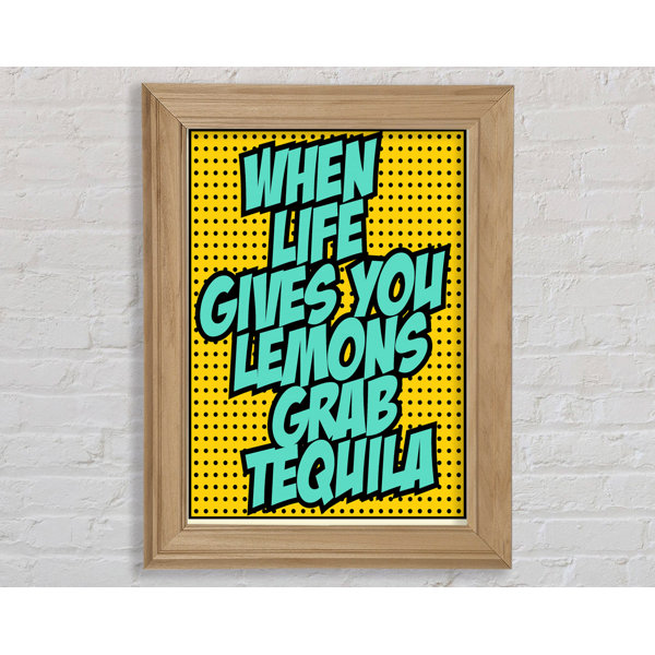 Bright Star Wenn das Leben dir Zitronen schenkt Tequila 2 Drucken